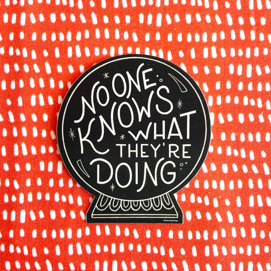 No One Knows What They're Doing Crystal Ball Sticker