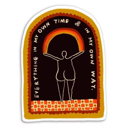 EVERYTHING IN MY OWN TIME AND WAY Sticker - homesewn