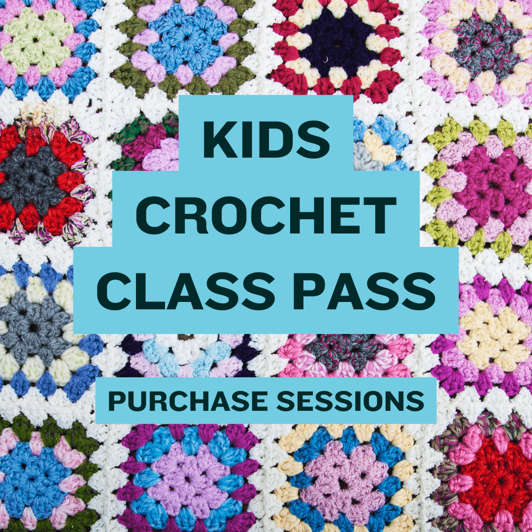 KIDS Crochet Class Pass - all Levels - homesewn