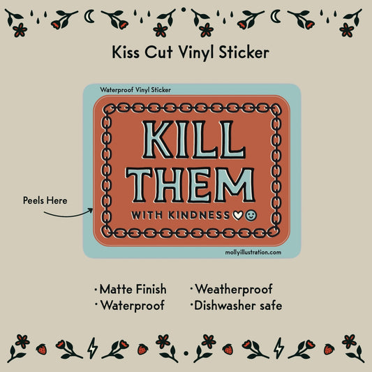 Kill Them with Kindness Waterproof Vinyl Sticker - homesewn