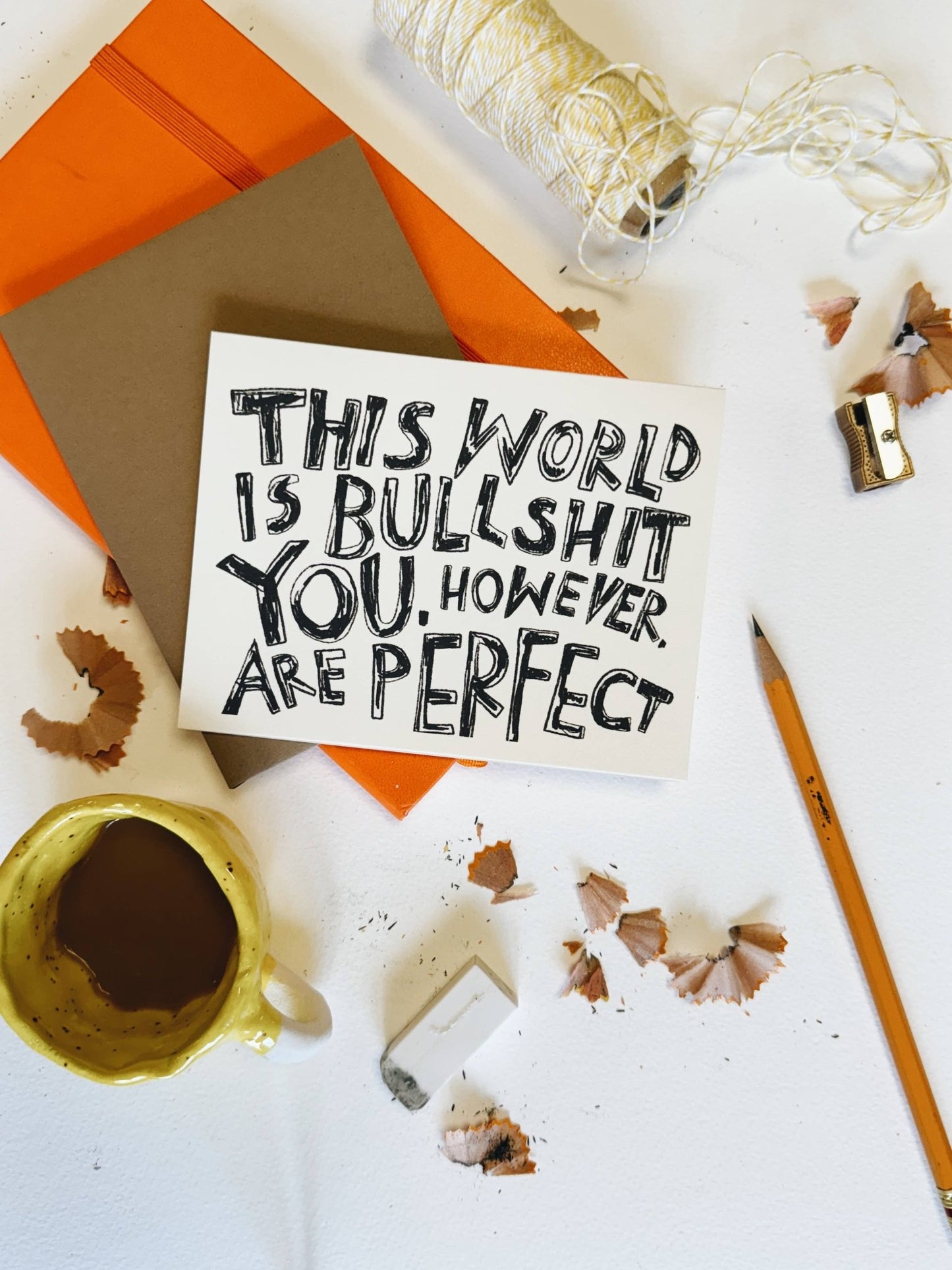 THIS WORLD IS BULLSHIT. YOU, HOWEVER, ARE PERFECT Card - homesewn