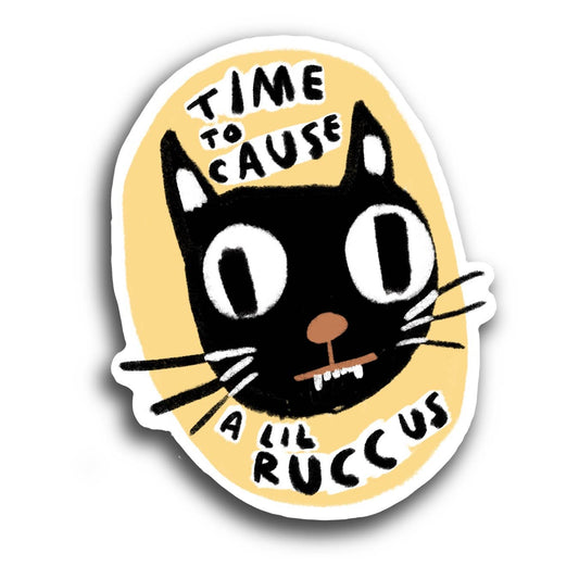 TIME TO CAUSE A LIL RUCCUS Sticker - homesewn