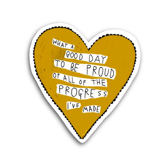 WHAT A GOOD DAY TO BE PROUD HEART Sticker - homesewn