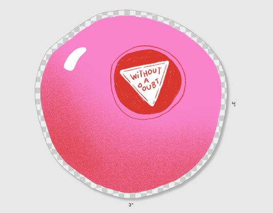 Without a Doubt Magic 8 Ball Vinyl Clear Sticker - homesewn