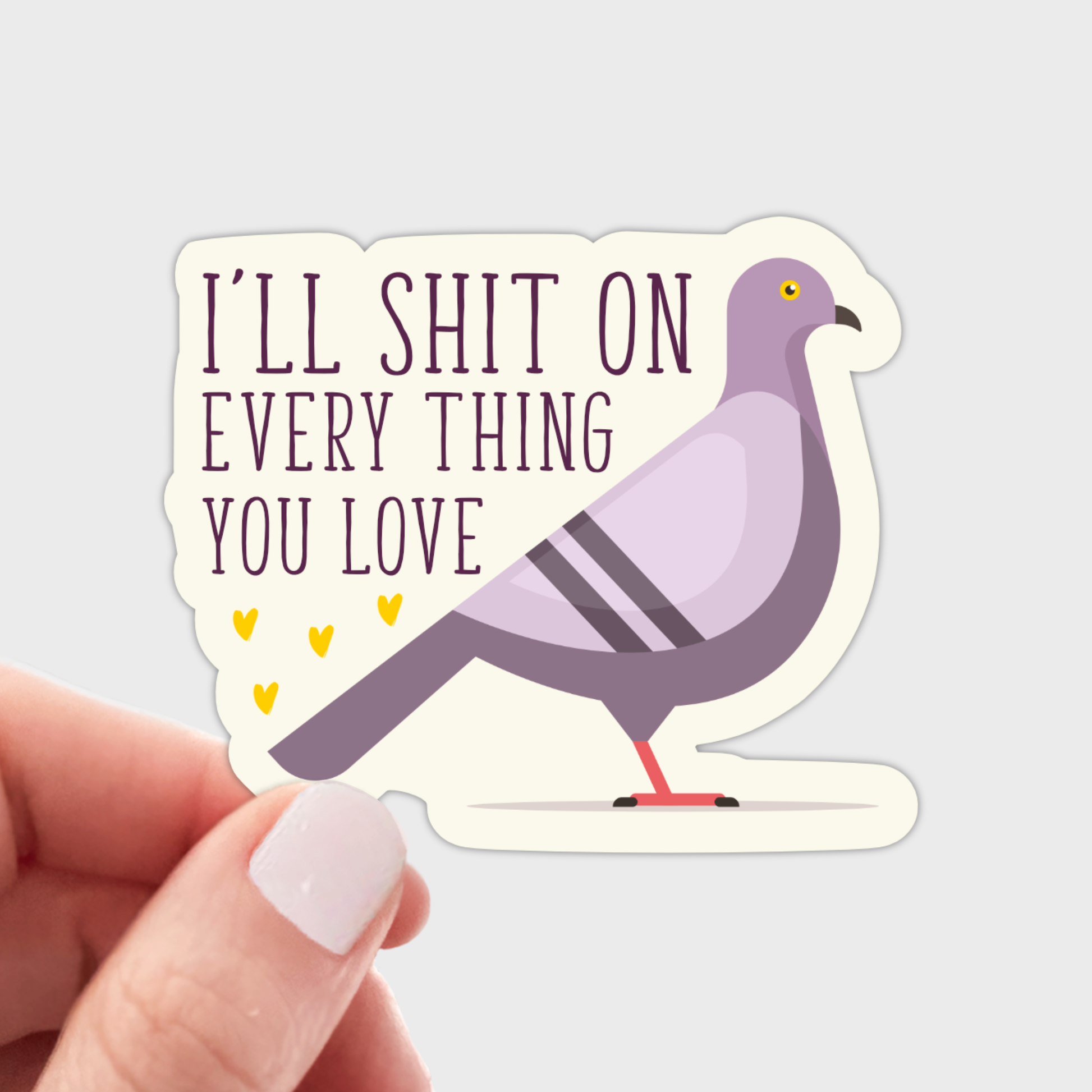 I'll Shit On Everything You Love vinyl sticker - pigeon, birding