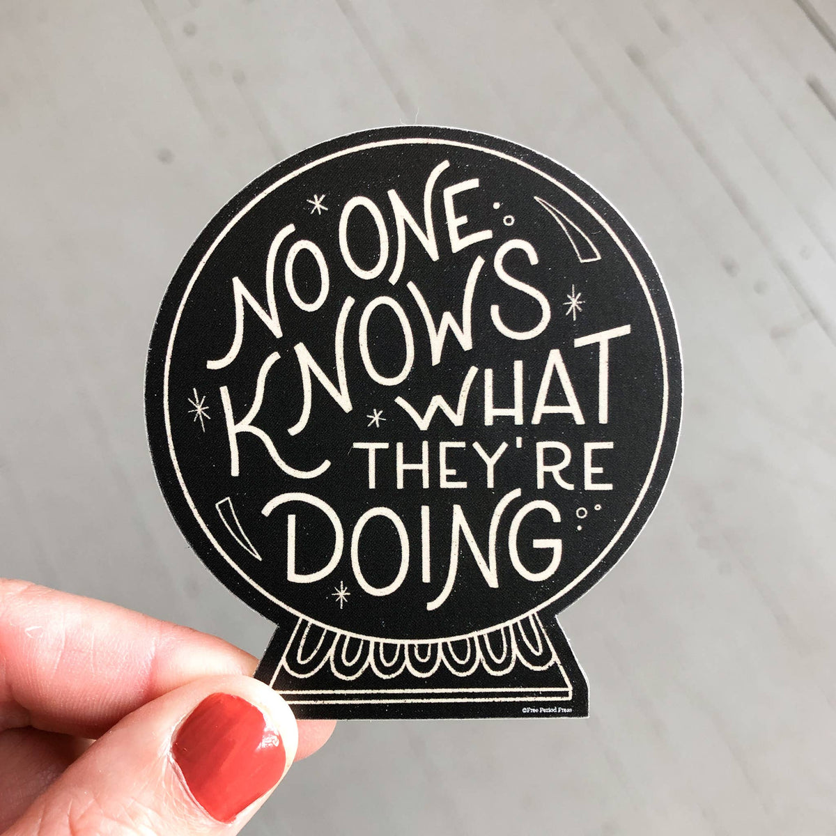 No One Knows What They're Doing Crystal Ball Sticker