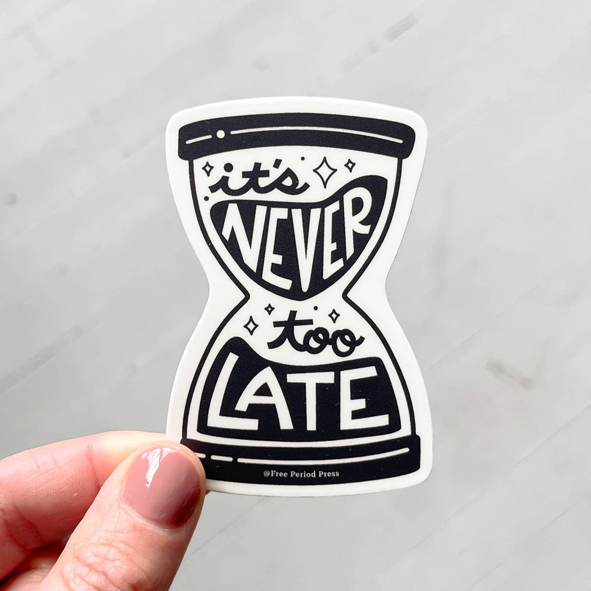 It's Never Too Late Hourglass Vinyl Decal Sticker