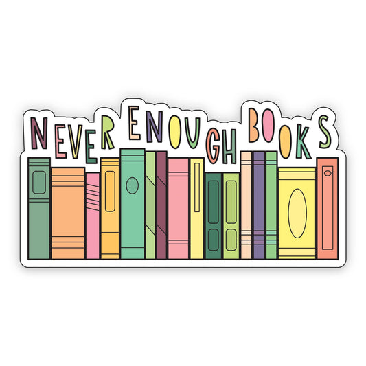 Never Enough Books - 3" vinyl sticker