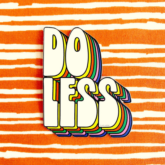 Do Less Vinyl Decal Sticker