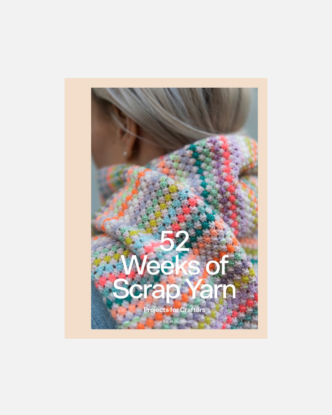 52 Weeks of Scrap Yarn: Projects for Crafters - homesewn
