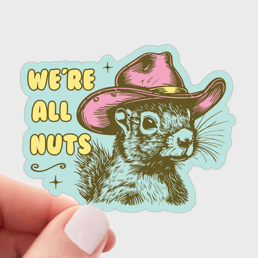 We're All Nuts Waterproof Sticker