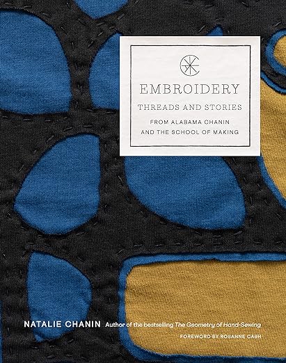 Embroidery: Threads and Stories from Alabama Chanin and The School of Making