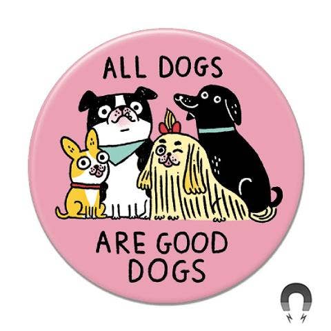 All Dogs Are Good Dogs Big Magnet - homesewn