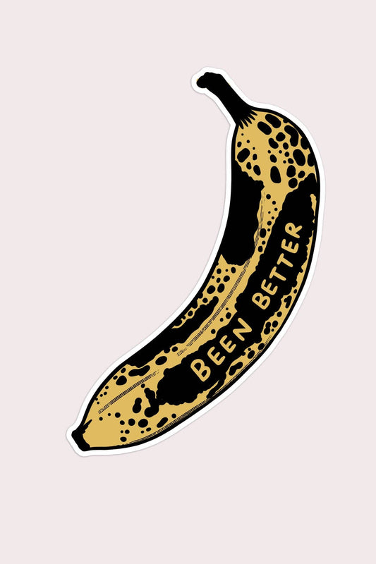 Been Better (Banana) Sticker | Waterproof Vinyl Sticker - homesewn
