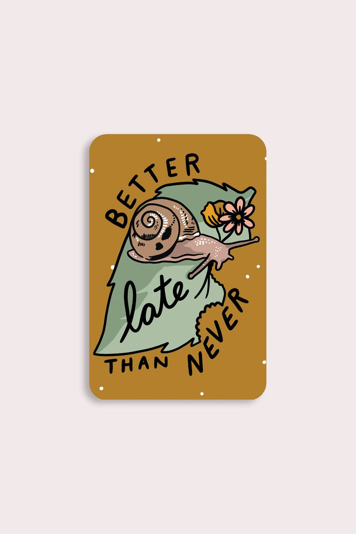 Better Late Than Never Sticker | Waterproof Vinyl Sticker - homesewn