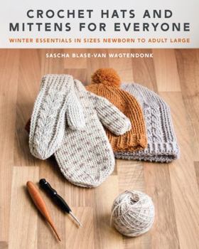 Crochet Hats & Mitts for Everyone: Winter Essentials in Sizes Newborn to Adult Large - homesewn