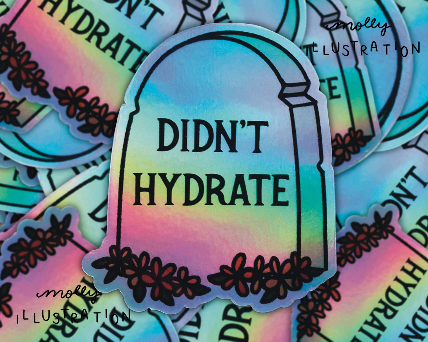 Didn’t Hydrate Tombstone Holographic Vinyl Sticker - homesewn