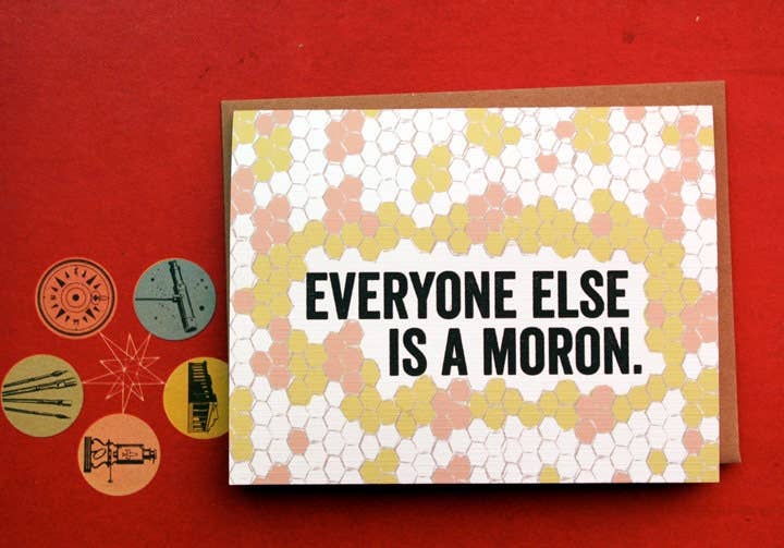 Everyone Else Is A Moron. - homesewn