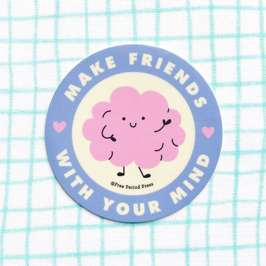 Make Friends With Your Mind Vinyl Decal Sticker