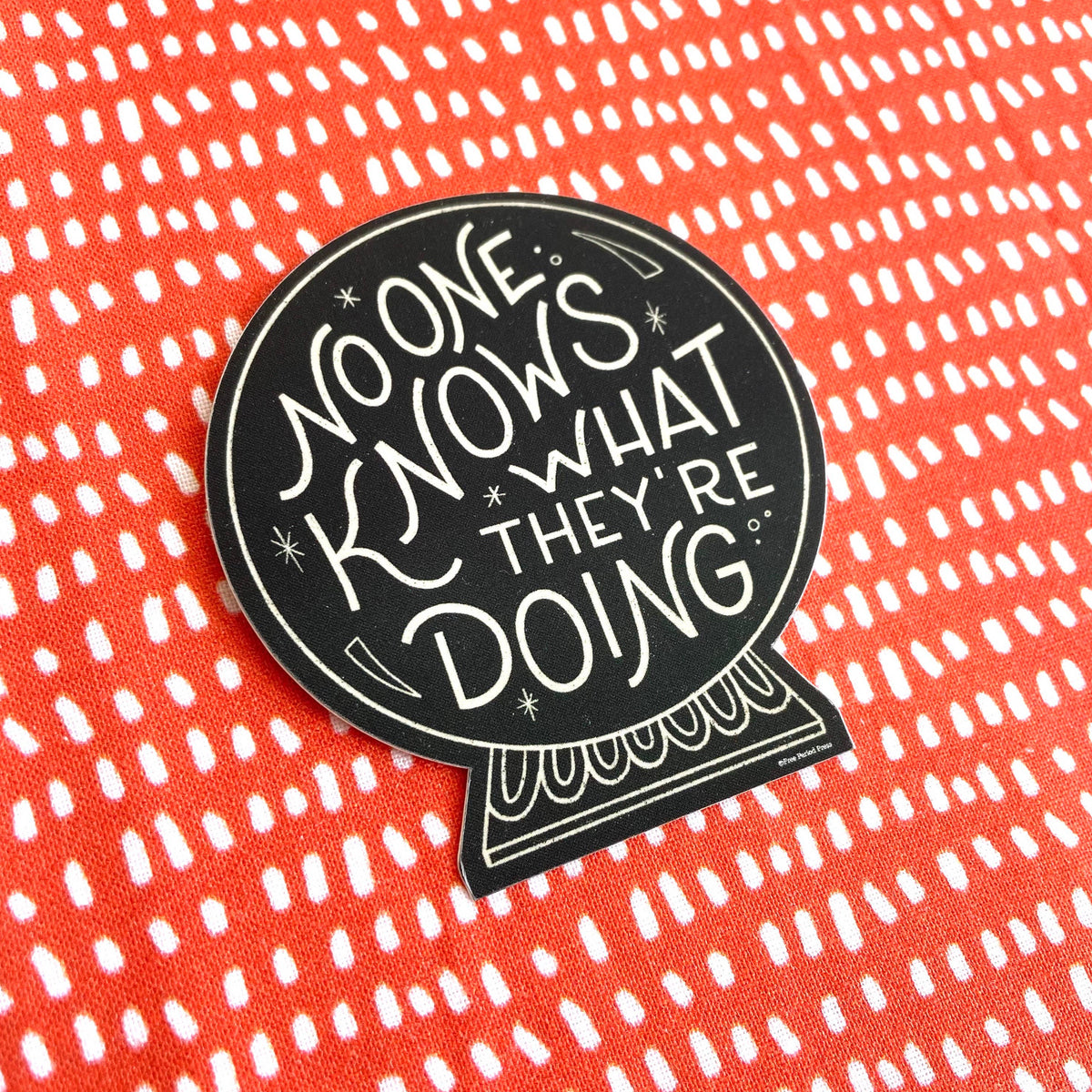 No One Knows What They're Doing Crystal Ball Sticker