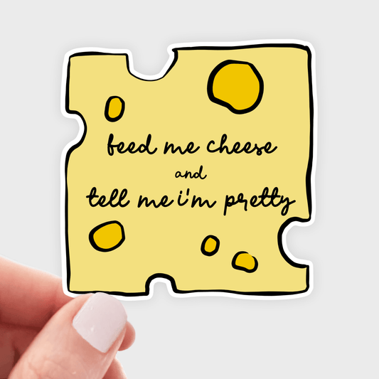 Feed Me Cheese + Tell Me I'm Pretty Sticker - food, creamery - homesewn