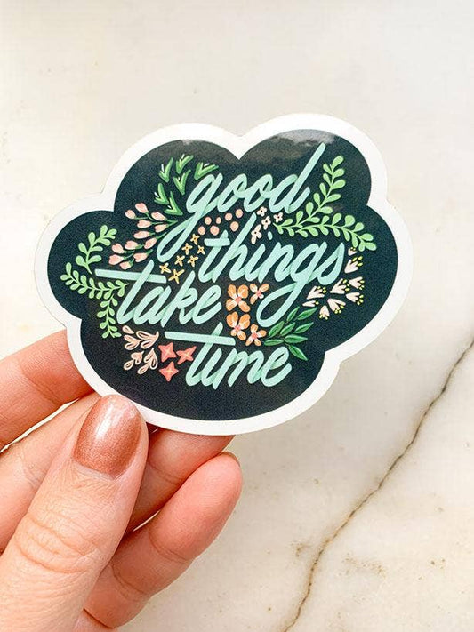 Good Things Take Time Motivational Sticker - homesewn