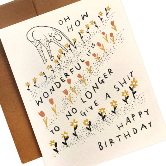 HOW WONDERFUL IT IS TO NO LONGER GIVE A SHIT Birthday Card - homesewn