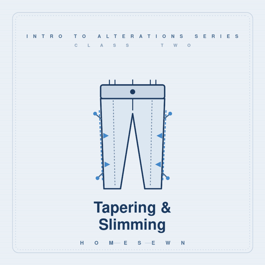 Intro to Alterations Series - Class 2: Tapering and Slimming - homesewn