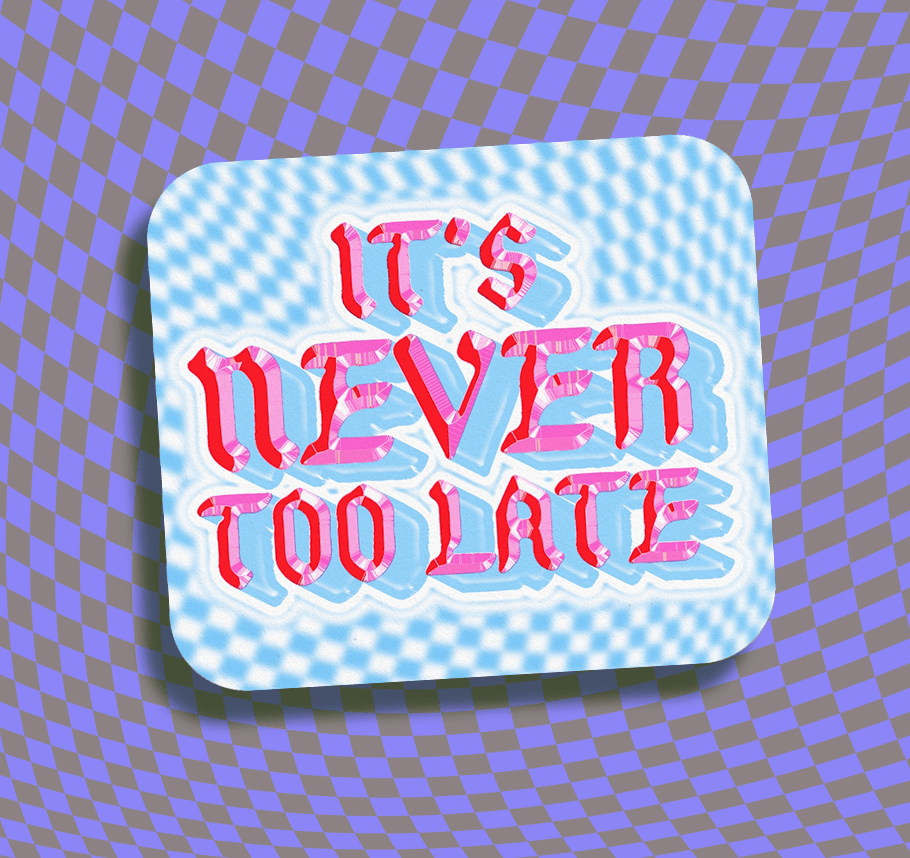 It's Never Too Late Vinyl Sticker - homesewn
