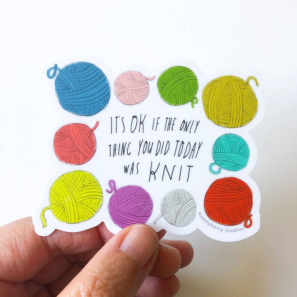 It's OK If the Only Thing You Did Today was Knit Sticker - homesewn