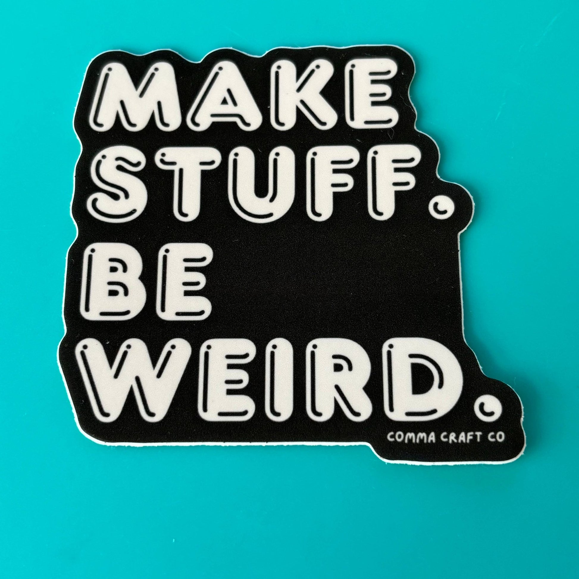 Make Stuff Be Weird Vinyl Laptop Bumper Sticker - homesewn