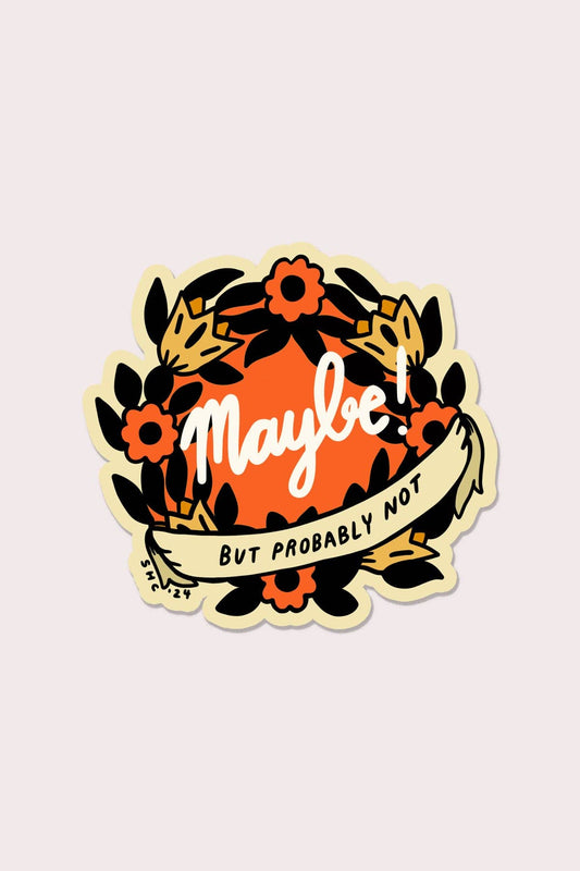 Maybe Sticker | Waterproof Vinyl Sticker - homesewn