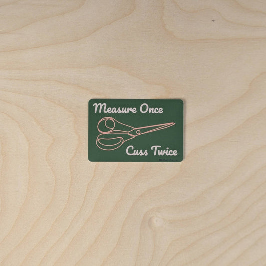 Measure Once Cuss Twice - Stickers - homesewn