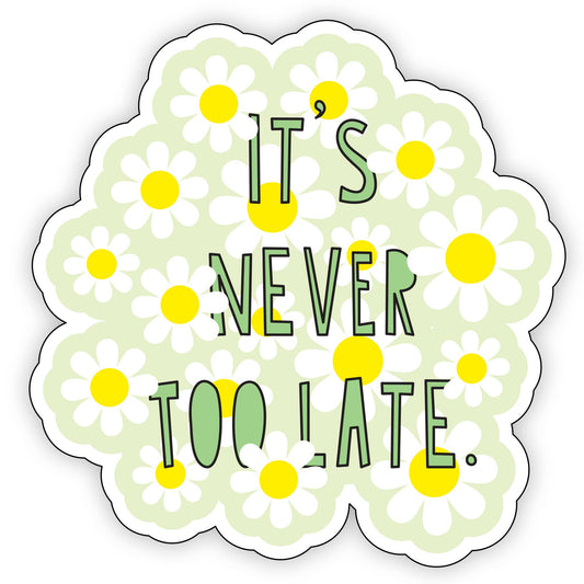 Never Too Late - 3" vinyl sticker - homesewn