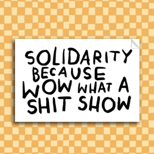 SHIT SHOW SOLIDARITY Sticker - homesewn