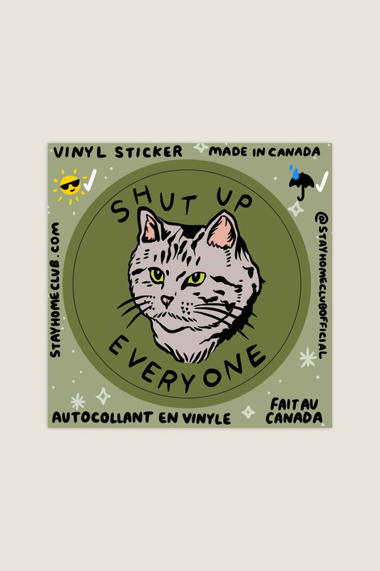 Shut Up Everyone Sticker | Waterproof Vinyl Sticker - homesewn