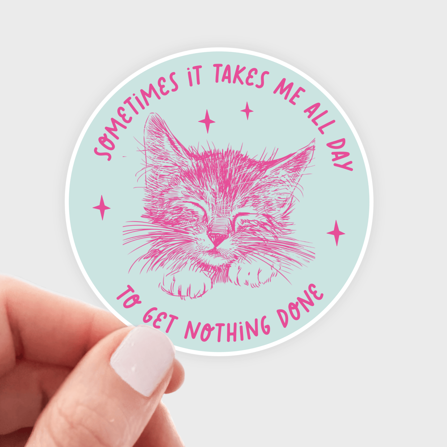 Sometimes It Takes Me All Day...Nothing Done Sticker - cat - homesewn