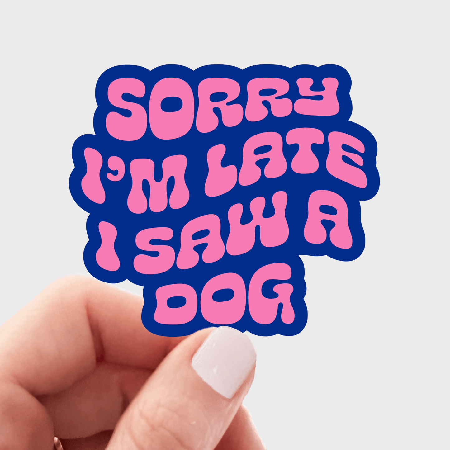 Sorry I'm Late I Saw a Dog Sticker - pet, funny, puppies - homesewn