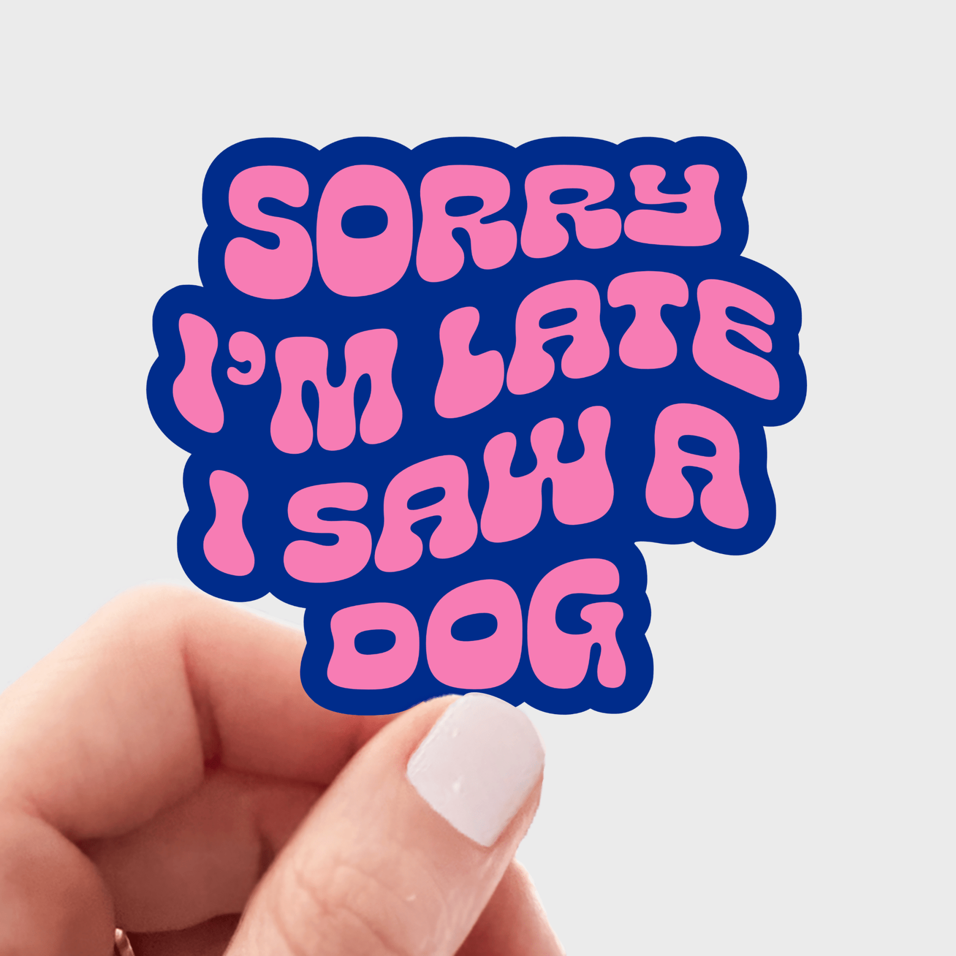 Sorry I'm Late I Saw a Dog Sticker - pet, funny, puppies - homesewn