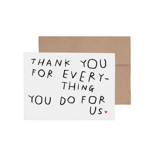 THANK YOU FOR EVERYTHING YOU DO FOR US Greeting Card - homesewn