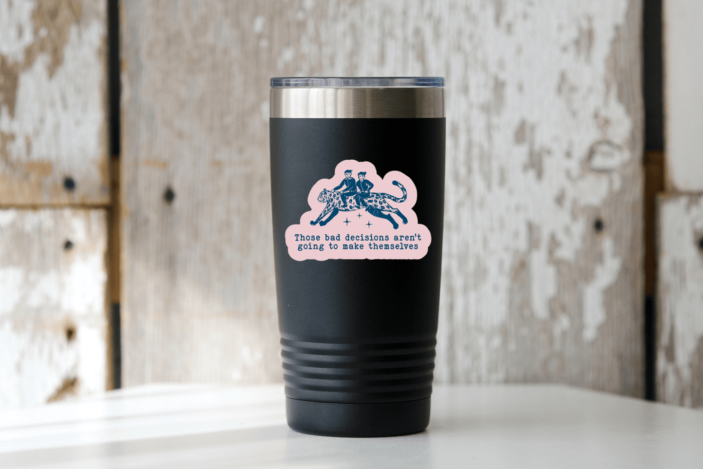 Those Bad Decisions Aren't Going to Make Themselves Sticker - homesewn