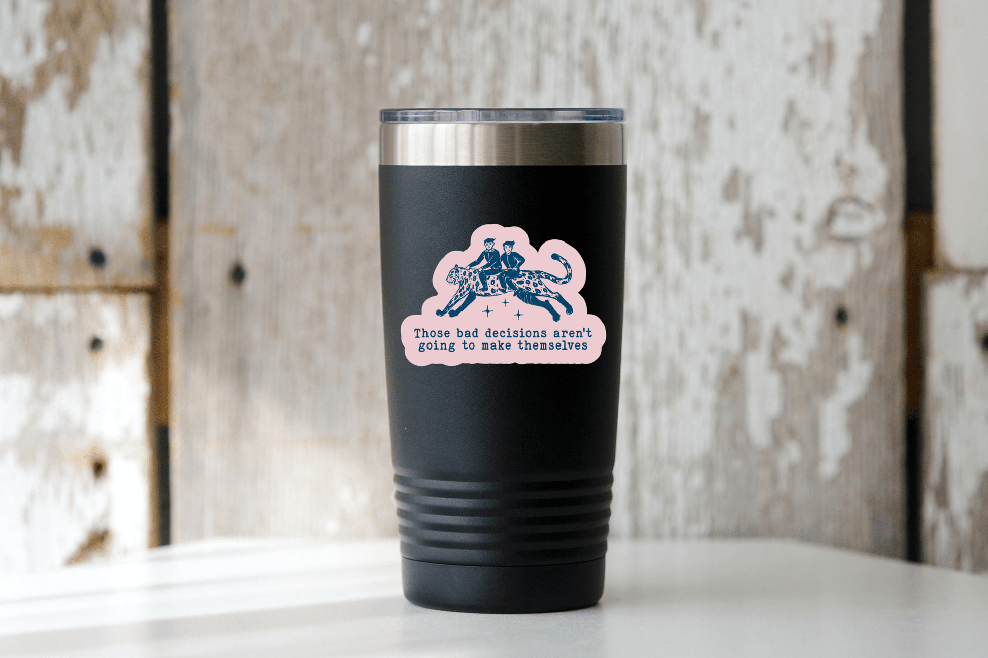 Those Bad Decisions Aren't Going to Make Themselves Sticker - homesewn