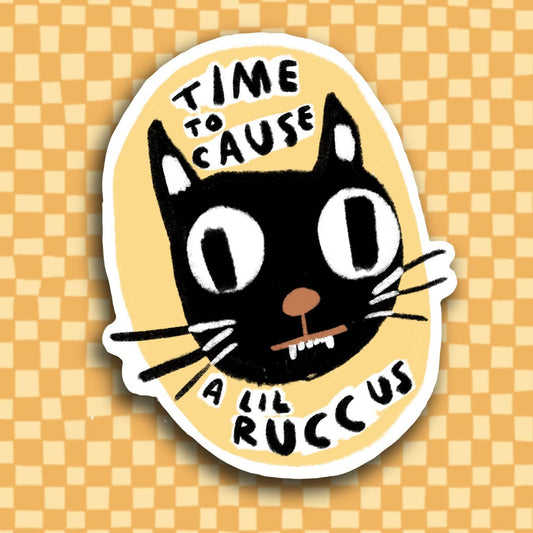 TIME TO CAUSE A LIL RUCCUS Sticker - homesewn