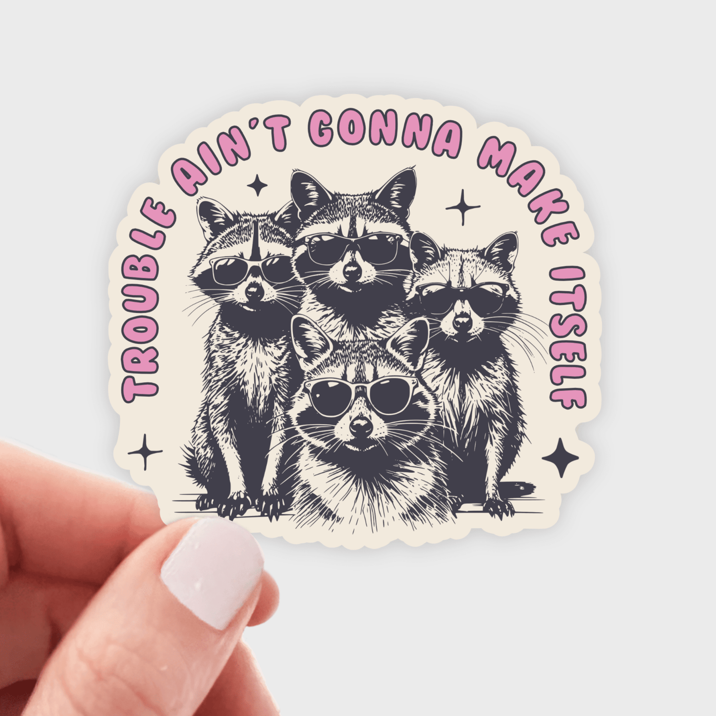 Trouble Ain't Gonna Make Itself Sticker - raccoons, friends - homesewn