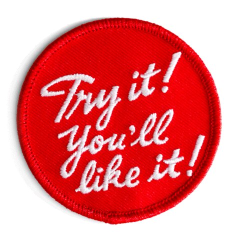 Try It You'll Like It Embroidered Iron - On Patch - homesewn