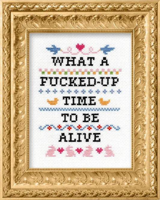 What A F*cked Up Time To Be Alive Deluxe Cross Stitch Kit - homesewn