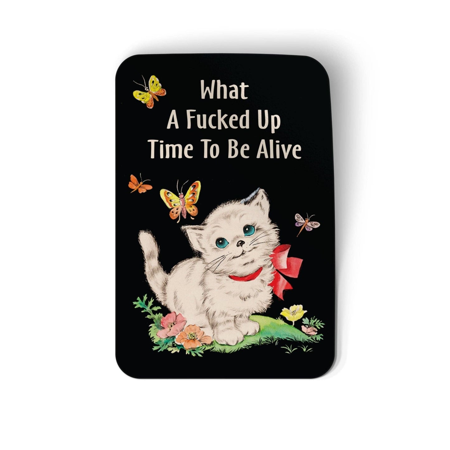 What a Fucked Up Time to Be Alive Kitty Sticker - homesewn