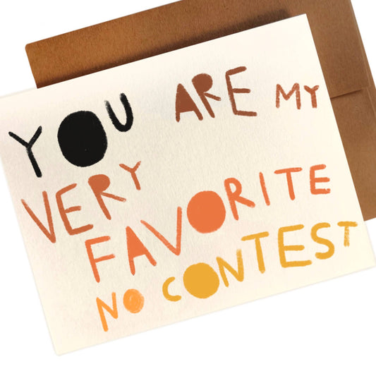 YOU ARE MY VERY FAVORITE NO CONTEST Greeting Card - homesewn