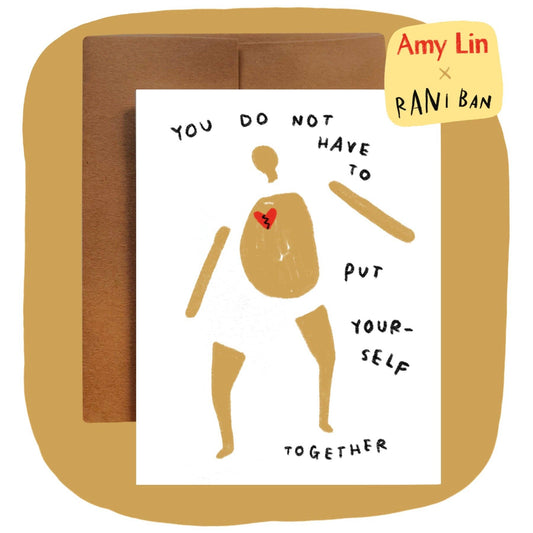 YOU DO NOT HAVE TO PUT YOURSELF TOGETHER card ~ Amy Lin X Ra - homesewn