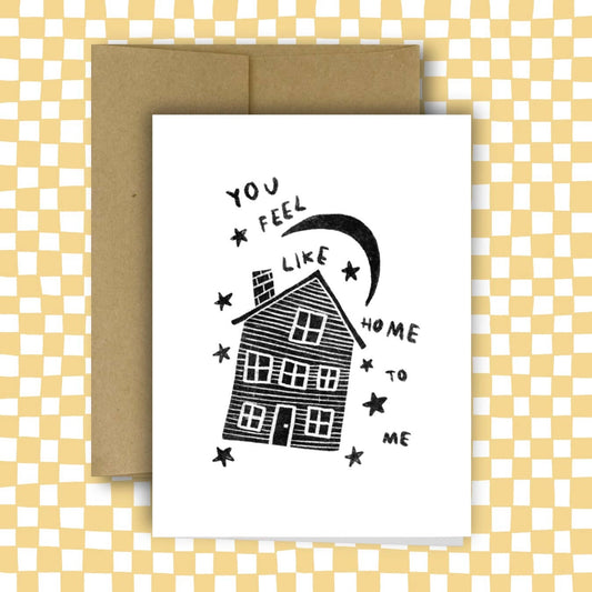 YOU FEEL LIKE HOME TO ME Card - homesewn